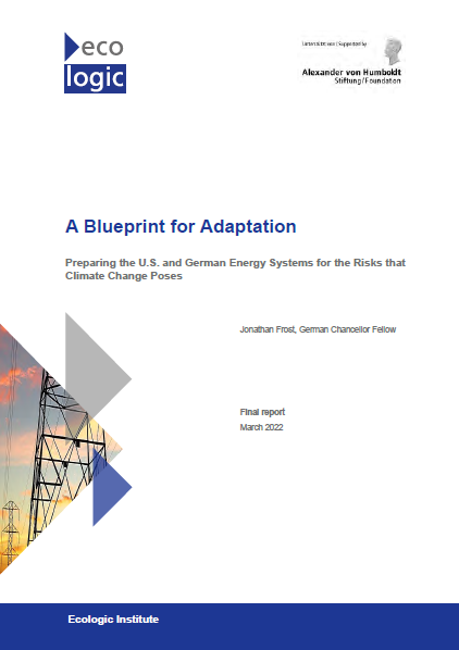 Cover of the report "A Blueprint for Adaptation Preparing the U.S. and German Energy Systems for the Risks that Climate Change Poses"