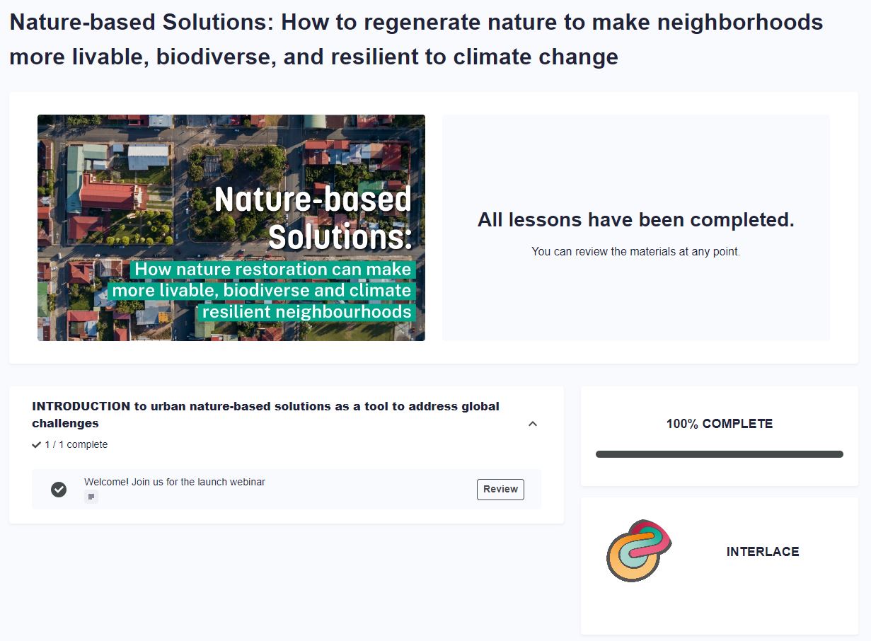 Screenshot from an online course platform for a course titled 'Nature-based Solutions: How to regenerate nature to make neighborhoods more livable, biodiverse, and resilient to climate change.' The image shows an aerial view of a neighborhood with the course title overlaid. On the right, it states 'All lessons have been completed,' and a progress bar shows 100% completion. Below, a section for reviewing an introduction module is visible along with the Interlace project logo.