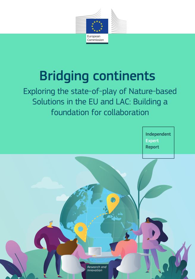 Cover page of the report titled 'Bridging continents: Exploring the state-of-play of Nature-based Solutions in the EU and LAC: Building a foundation for collaboration.' The report is an Independent Expert Report commissioned by the European Commission. The design includes a large globe with two location markers connecting Europe and Latin America. In the foreground, people are seated at a table labeled 'Research and Innovation,' symbolizing collaboration across continents.