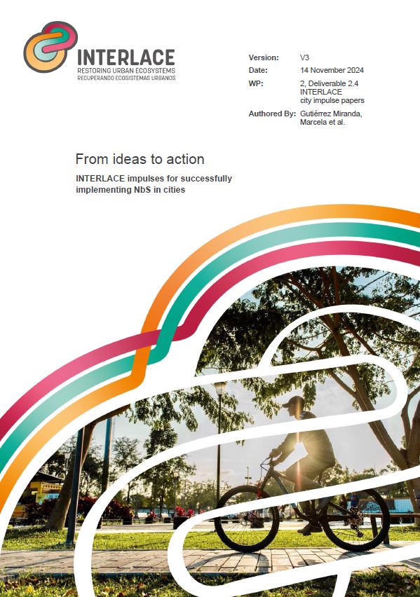 The cover page of a report titled From ideas to action: INTERLACE impulses for successfully implementing NbS in cities. The header features the INTERLACE logo and tagline, "Restoring Urban Ecosystems / Recuperando Ecosistemas Urbanos." The  INTERLACE city impulse papers, authored by Gutiérrez Miranda, Marcela, et al. The design includes a vibrant, multicolored abstract swirl, framing an image of a person riding a bicycle through a tree-lined, sunny urban park.