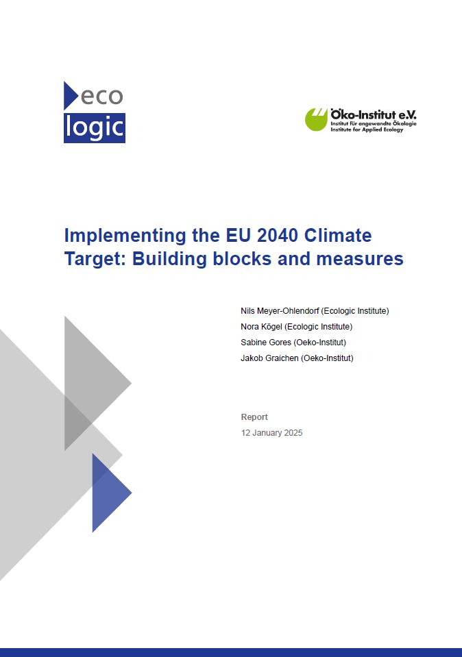 Cover page of a report titled "Implementing the EU 2040 Climate Target: Building blocks and measures." Published by the Ecologic Institute and the Öko-Institut e.V. Authors listed are Nils Meyer-Ohlendorf, Nora Kögel, Sabine Gores, and Jakob Graichen, with the publication date of 12 January 2025. 