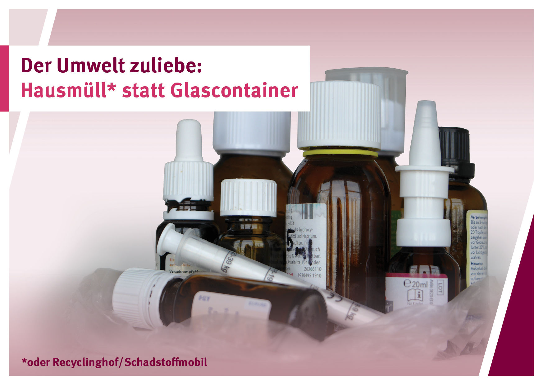 A postcard with the message: "Der Umwelt zuliebe: Hausmüll* statt Glascontainer." The image shows several brown glass bottles and medication containers with droppers and syringes. A footnote indicates "*oder Recyclinghof/Schadstoffmobil."