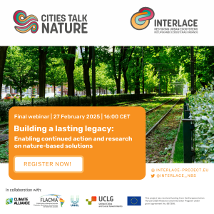 Share pic of INTERLACE’s Final CITIES TALK NATURE Webinar "Building a lasting legacy: Enabling continued action and research on nature-based solutions"