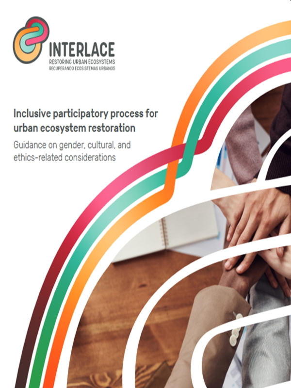 Cover of a document by INTERLACE titled 'Inclusive participatory process for urban ecosystem restoration.' It includes guidance on gender, cultural, and ethics-related considerations. The design features colorful interwoven lines and a photo of diverse hands stacked together, symbolizing collaboration.