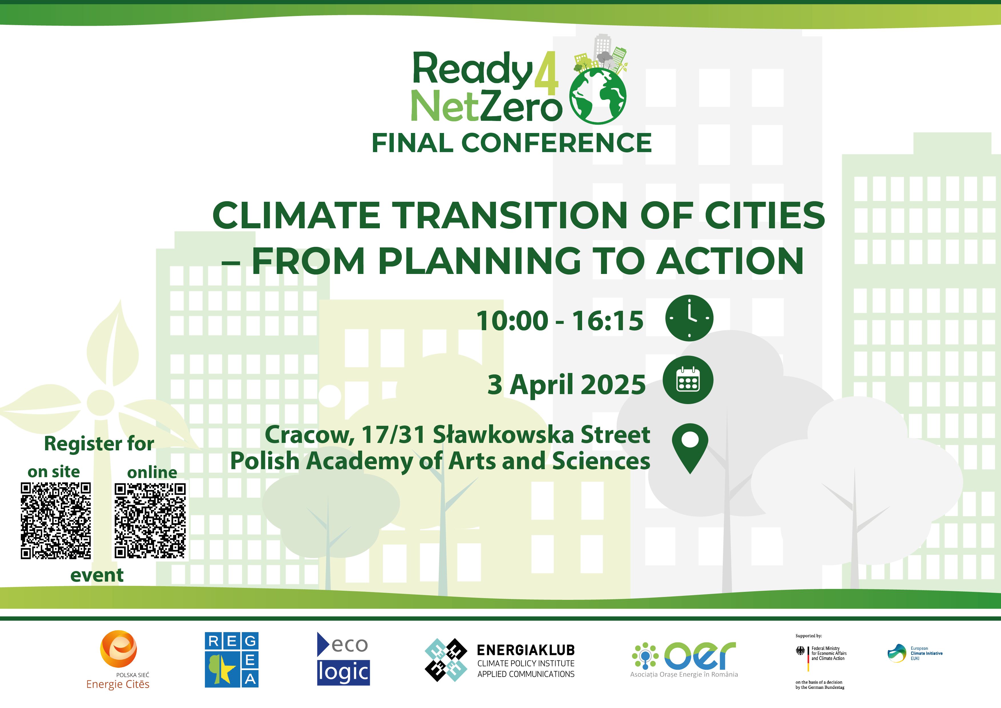 The image is a promotional poster for the 'Ready4NetZero Final Conference' titled 'Climate Transition of Cities – From Planning to Action.' The event is scheduled for 3 April 2025 from 10:00 to 16:15 at the Polish Academy of Arts and Sciences in Cracow, Poland. Registration details are provided via QR codes for both on-site and online participation. The poster includes logos from event organizers and supporters, such as Energía Cities, REGEA, EcoLogic, Energiaklub, and OER.